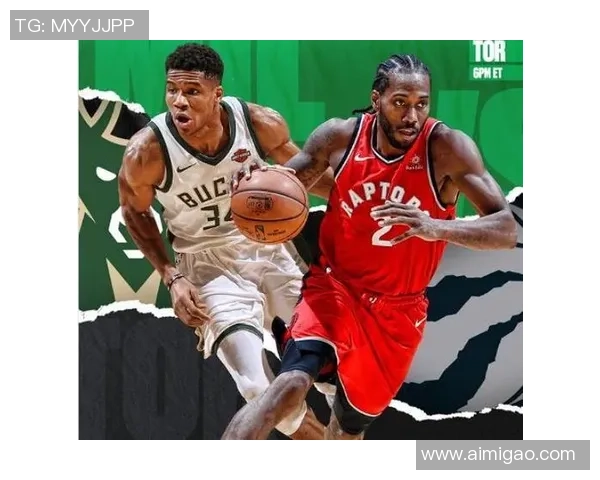 2019年5月26日猛龙与雄鹿激战回顾精彩录像分析与比赛亮点解读